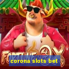 corona slots bet